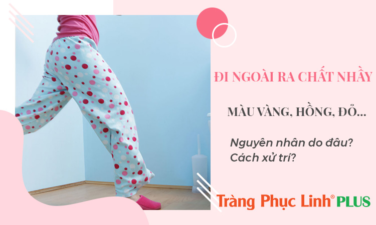 Đi ngoài ra chất nhầy màu vàng, đỏ, hồng là bệnh gì? Cách khắc phục?