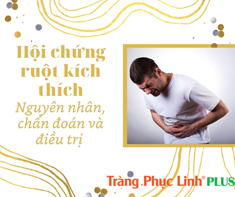 Hội chứng ruột kích thích là gì? Nguyên nhân và biện pháp điều trị 