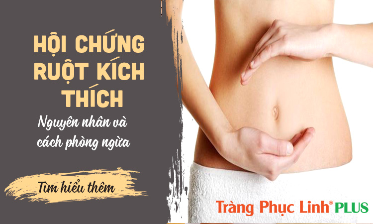 Nguyên nhân hội chứng ruột kích thích và cách điều trị hiệu quả