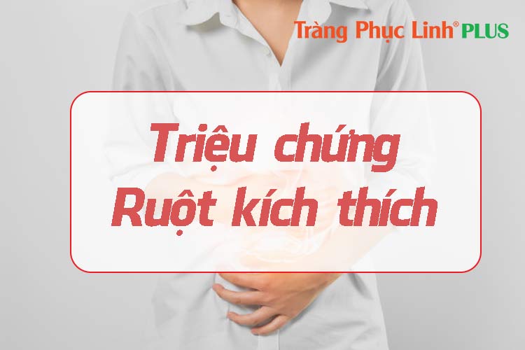 Nhận diện triệu chứng điển hình của hội chứng ruột kích thích