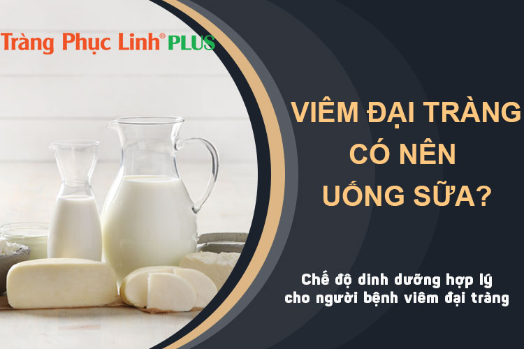 Người bị viêm đại tràng có nên uống sữa hay không?