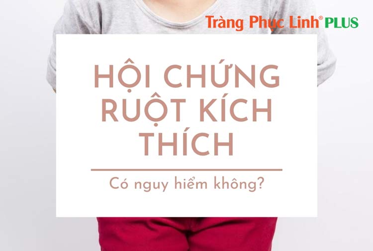 Hội chứng ruột kích thích có thực sự nguy hiểm như bạn nghĩ?