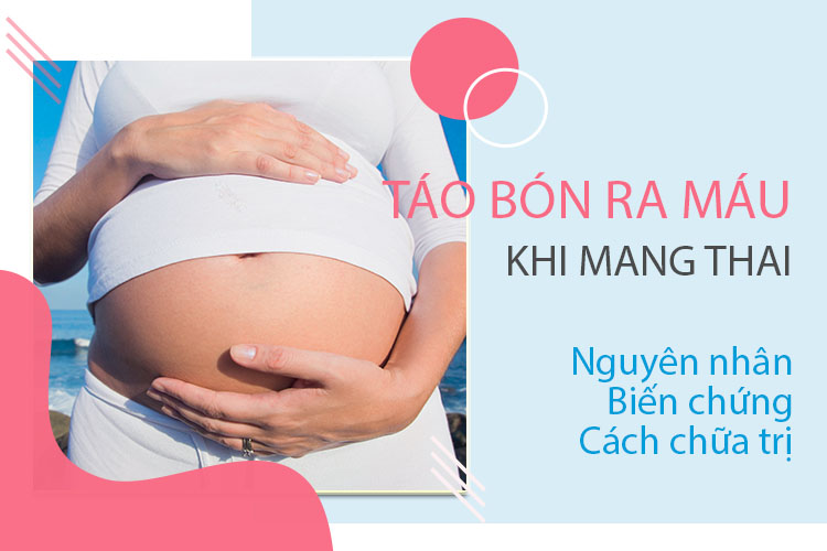 Đừng chủ quan với táo bón ra máu khi mang thai