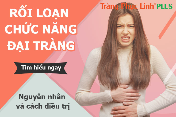 Rối loạn chức năng đại tràng là gì? Nguyên nhân do đâu?