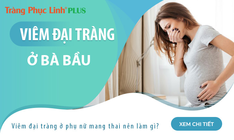 Viêm đại tràng ở phụ nữ mang thai nên làm gì?