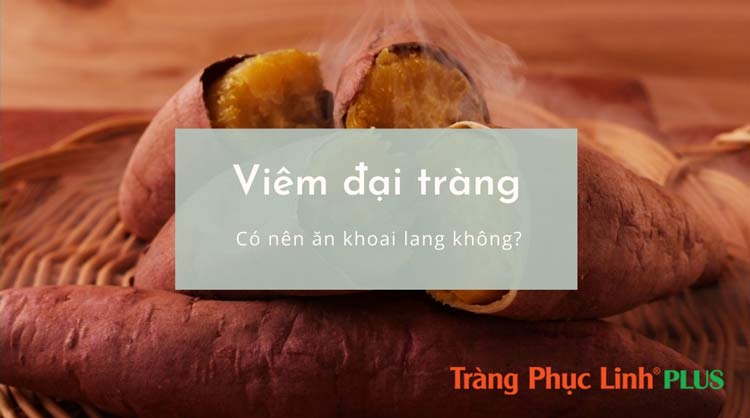 Khoai lang - nên ăn hay không khi bị viêm đại tràng?