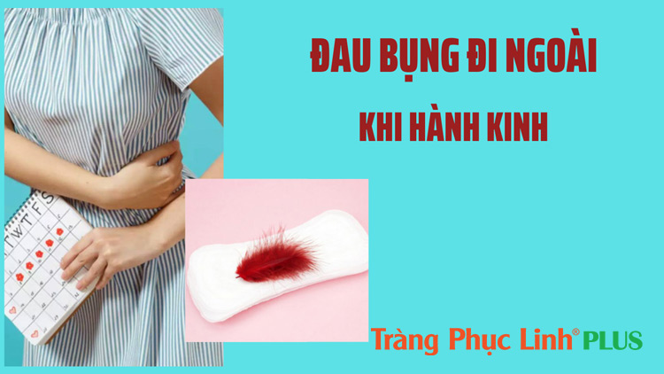 Đau bụng đi ngoài khi hành kinh thì phải làm sao?